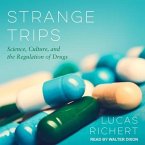 Strange Trips Lib/E: Science, Culture, and the Regulation of Drugs