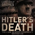 Hitler's Death Lib/E: The Case Against Conspiracy