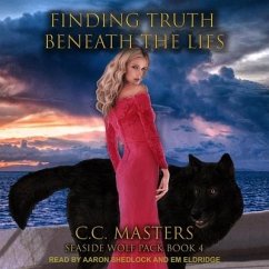 Finding Truth Beneath the Lies Lib/E: Seaside Wolf Pack Book 4 - Masters, C. C.