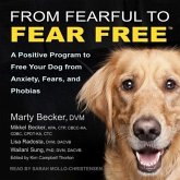 From Fearful to Fear Free Lib/E: A Positive Program to Free Your Dog from Anxiety, Fears, and Phobias
