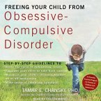 Freeing Your Child from Obsessive-Compulsive Disorder Lib/E: A Powerful, Practical Program for Parents of Children and Adolescents