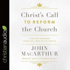 Christ's Call to Reform the Church: Timeless Demands from the Lord to His People - Macarthur, John F.; Macarthur, John