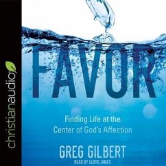 Favor Lib/E: Finding Life at the Center of God's Affection - Gilbert, Greg