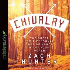 Chivalry Lib/E: The Quest for a Personal Code of Honor in an Unjust World - Hunter, Zach