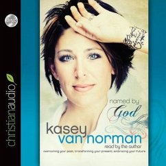 Named by God: Overcoming Your Past, Transforming Your Present, Embracing Your Future - Norman, Kasey Van