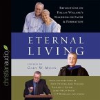 Eternal Living Lib/E: Reflections on Dallas Willard's Teaching on Faith and Formation