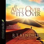 It Ain't Over Till It's Over Lib/E: Persevere for Answered Prayers and Miracles in Your Life