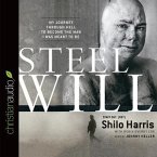 Steel Will Lib/E: My Journey Through Hell to Become the Man I Was Meant to Be