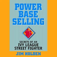 Power Base Selling Lib/E: Secrets of an Ivy League Street Fighter - Holden, Jim