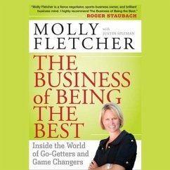 The Business of Being the Best: Inside the World of Go-Getters and Game Changers - Fletcher, Molly