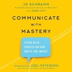 Communicate with Mastery Lib/E: Speak with Conviction and Write for Impact