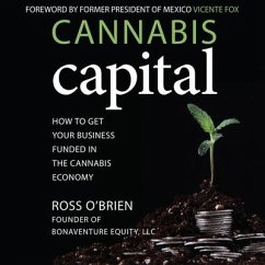 Cannabis Capital Lib/E: How to Get Your Business Funded in the Cannabis Economy - O'Brien, Ross