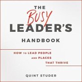 The Busy Leader's Handbook Lib/E: How to Lead People and Places That Thrive