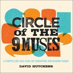 Circle of the 9 Muses Lib/E: A Storytelling Field Guide for Innovators and Meaning Makers - Hutchens, David