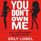 You Don't Own Me Lib/E: How Mattel V. MGA Entertainment Exposed Barbie's Dark Side You Don't Own Me Lib/E: How Mattel V. MGA Entertainment Exposed Barbie's Dark Side