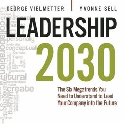 Leadership 2030: The Six Megatrends You Need to Understand to Lead Your Company Into the Future - Vielmetter, Georg; Sell, Yvonne