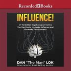 Influence Lib/E: 47 Forbidden Psychological Tactics You Can Use to Motivate, Influence and Persuade Your Prospect