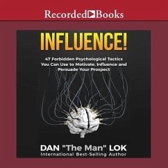 Influence Lib/E: 47 Forbidden Psychological Tactics You Can Use to Motivate, Influence and Persuade Your Prospect - Lok, Dan