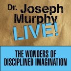 The Wonders Disciplined Imagination: Dr. Joseph Murphy Live!