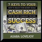 7 Keys to Your Cash Rich Success Lib/E: How to Reach Your Money Goals with the One Command Process