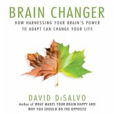 Brain Changer Lib/E: How Harnessing Your Brain's Power to Adapt Can Change Your Life