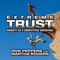 Extreme Trust: Honesty as a Competitive Advantage - Peppers, Don; Rogers, Marth