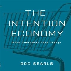 The Intention Economy: When Customers Take Charge - Searls, Doc