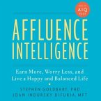 Affluence Intelligence Lib/E: Earn More, Worry Less, and Live a Happy and Balanced Life