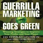 Guerrilla Marketing Goes Green Lib/E: Winning Strategies to Improve Your Profits and Your Planet