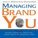 Managing Brand You Lib/E: 7 Steps to Creating Your Most Successful Self