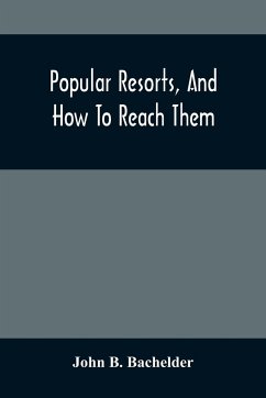 Popular Resorts, And How To Reach Them - B. Bachelder, John