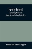 Family Records; Containing Memoirs Of Major-General Sir Isaac Brock, K. B., Lieutenant E. W. Tupper, R. N., And Colonel William De Vic Tupper, With Notices Of Major-General Tupper And Lieut. C. Tupper, R. N.; To Which Are Added The Life Of Te-Cum-Seh, A M