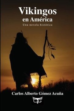 Vikingos en América: Una novela histórica - Gómez Acuña, Carlos Alberto