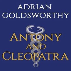 Antony & Cleopatra Lib/E - Goldsworthy, Adrian
