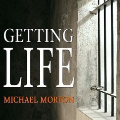 Getting Life: An Innocent Man's 25-Year Journey from Prison to Peace - Morton, Michael
