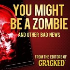 You Might Be a Zombie and Other Bad News: Shocking But Utterly True Facts