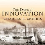 The Dawn of Innovation Lib/E: The First American Industrial Revolution