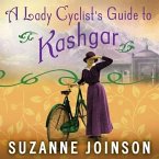 A Lady Cyclist's Guide to Kashgar Lib/E