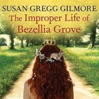 The Improper Life of Bezellia Grove Lib/E