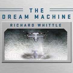 The Dream Machine Lib/E: The Untold History of the Notorious V-22 Osprey - Whittle, Richard