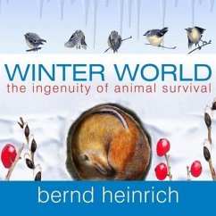 Winter World: The Ingenuity of Animal Survival - Heinrich, Bernd