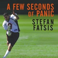 A Few Seconds of Panic: A 5-Foot-8, 170-Pound, 43-Year-Old Sportswriter Plays in the NFL - Fatsis, Stefan