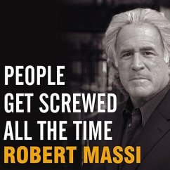 People Get Screwed All the Time: Protecting Yourself from Scams, Fraud, Identity Theft, Fine Print, and More - Massi, Robert