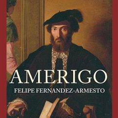 Amerigo Lib/E: The Man Who Gave His Name to America - Fernández-Armesto, Felipe