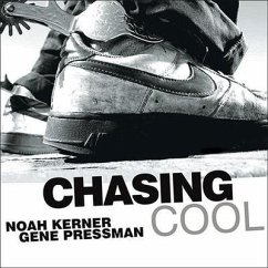 Chasing Cool: Standing Out in Today's Cluttered Marketplace - Kerner, Noah; Pressman, Gene