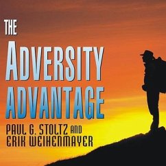 The Adversity Advantage: Turning Everyday Struggles Into Everyday Greatness - Stoltz, Paul G.; Weihenmayer, Erik