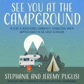 See You at the Campground Lib/E: A Guide to Discovering Community, Connection, and a Happier Family in the Great Outdoors