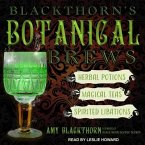 Blackthorn's Botanical Brews Lib/E: Herbal Potions, Magical Teas, and Spirited Libations