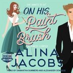 On His Paintbrush Lib/E: A Romantic Comedy