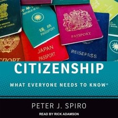 Citizenship Lib/E: What Everyone Needs to Know - Spiro, Peter J.